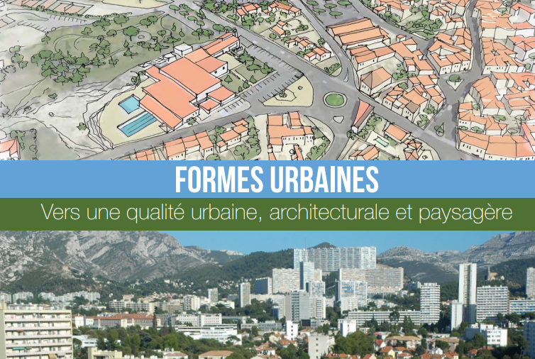 Formes urbaines, vers une qualité urbaine, architecturale et paysagère